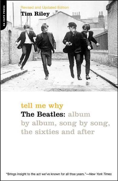 Tell Me Why The Beatles Album By Album Song By Song The Sixties And After Tim Riley