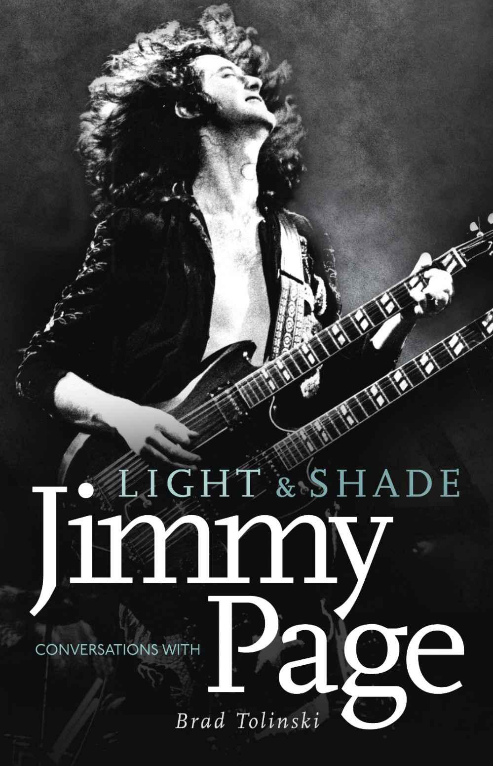 Light And Shade Conversations With Jimmy Page Brad Tolinski