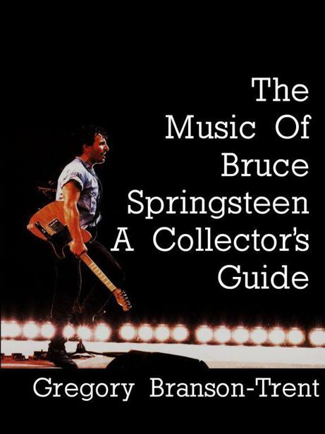 The Music Of Bruce Springsteen A Collectors Guide Gregory Bransontrent
