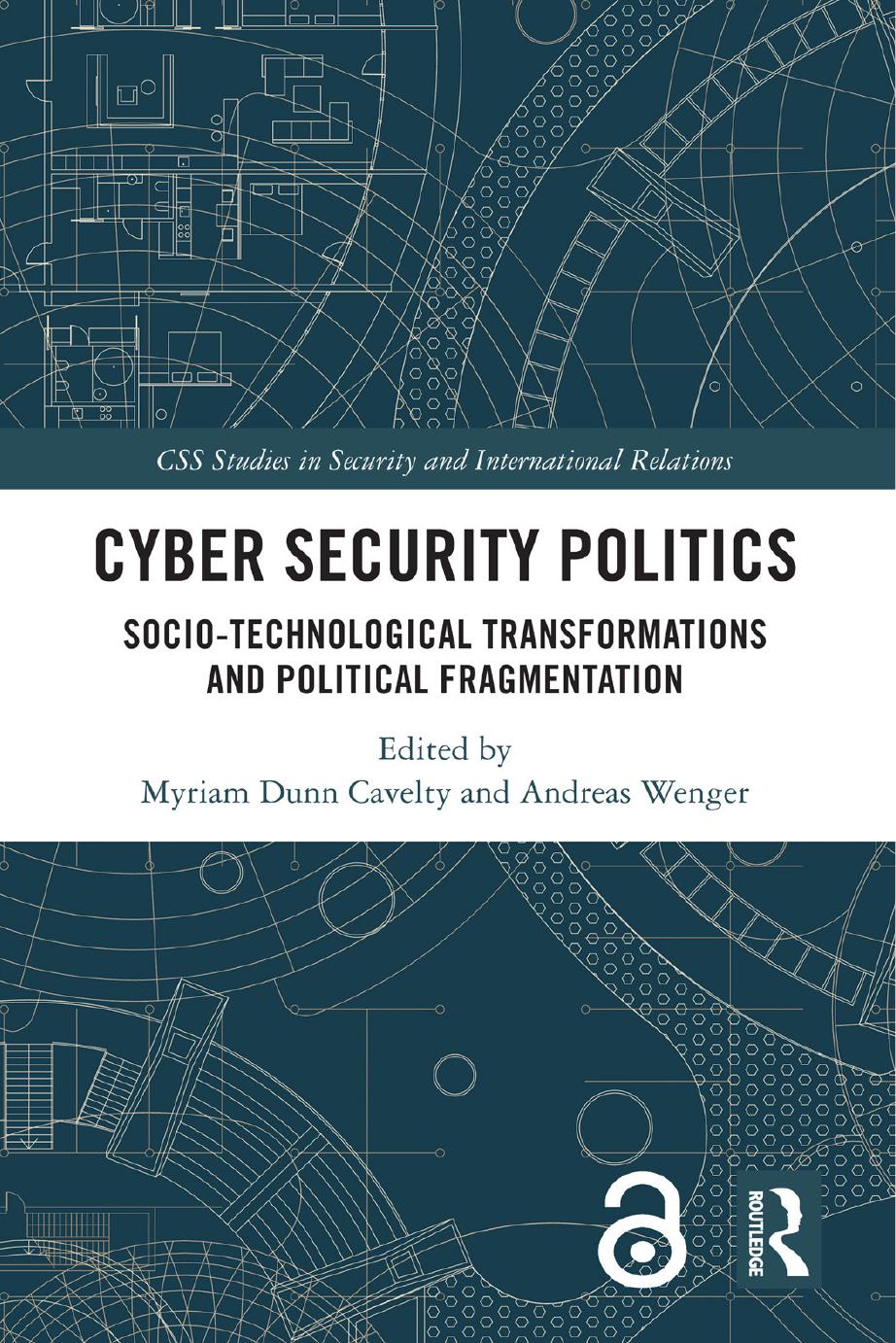 Cyber Security Politics Sociotechnological Transformations And Political Fragmentation Edited By Myriam Dunn Cavelty Andreas Wenger