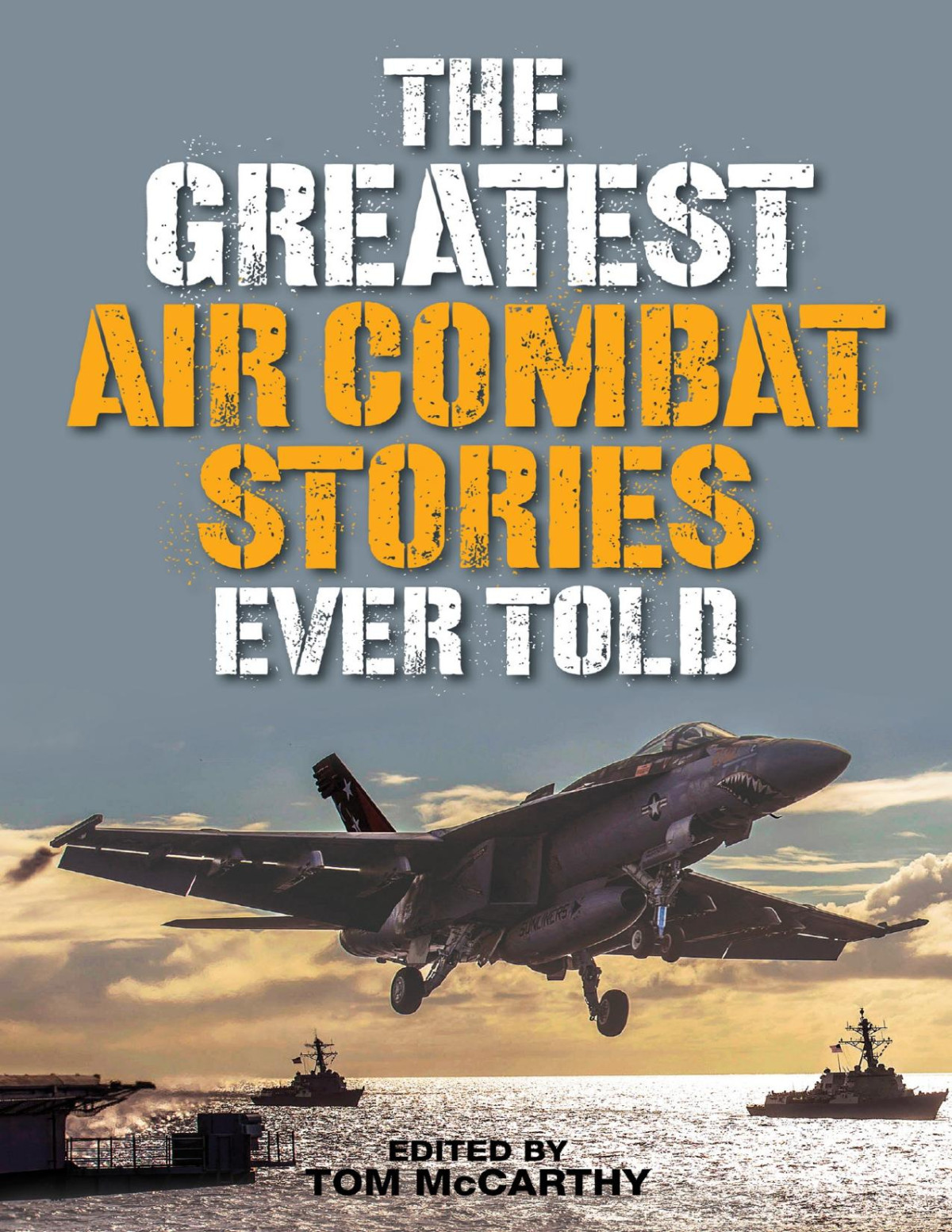 The Greatest Air Combat Stories Ever Told Tom Mccarthy
