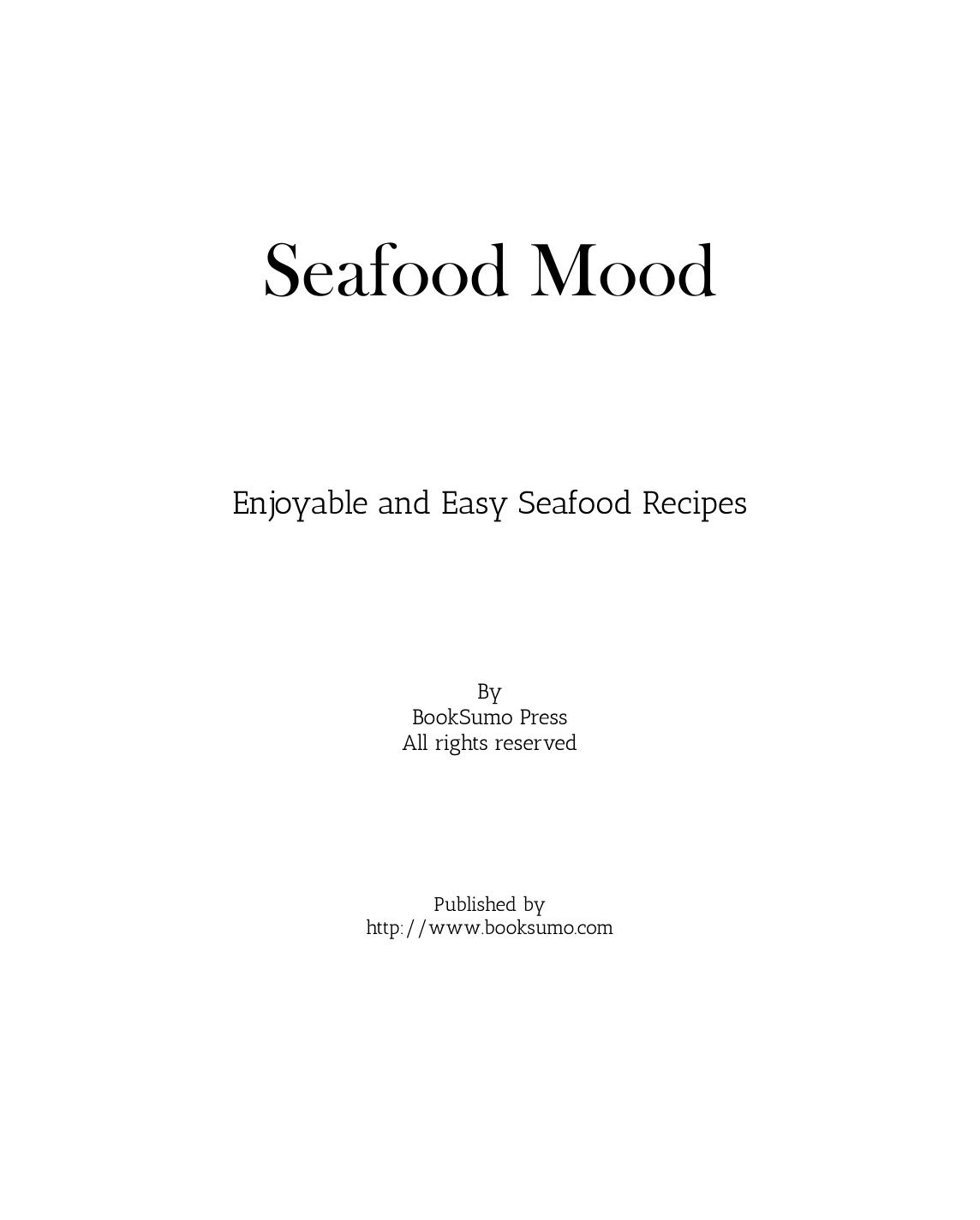 Seafood Mood Enjoyable And Easy Seafood Recipes Booksumo Press