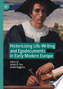Historicizing Lifewriting And Egodocuments In Early Modern Europe 1st Edition James R Farr