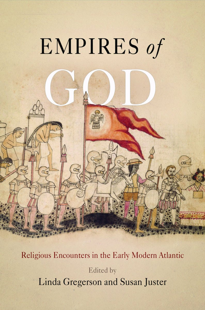 Empires Of God Religious Encounters In The Early Modern Atlantic 1st Edition Linda Gregerson Editor