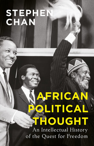 African Political Thought An Intellectual History Of The Quest For Freedom Stephen Chan