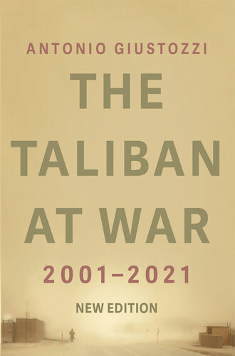 The Taliban At War 20012021 New Edition New Antonio Giustozzi