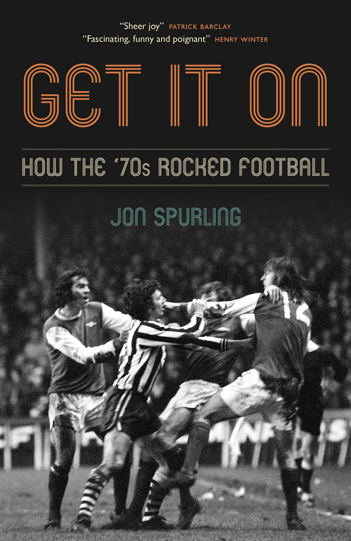 Get It On How The 70s Rocked Football Jon Spurling