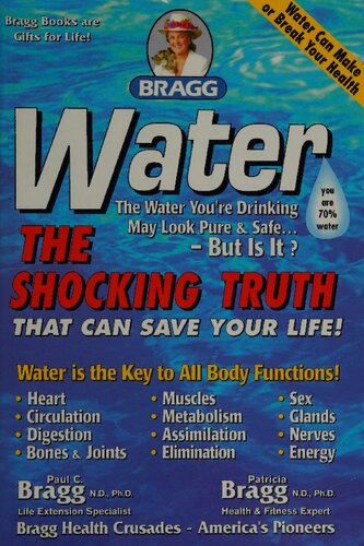 Water The Shocking Truth That Can Save Your Life Revised And Expanded Paul C Bragg