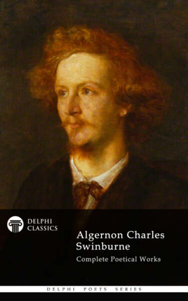 Algernon Charles Swinburne Complete Poetical Works Algernon Charles Swinburne