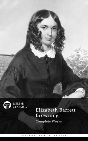 Delphi Complete Works Of Elizabeth Barrett Browning Elizabeth Barrett Browning