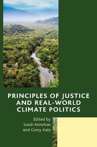 Principles Of Justice And Realworld Climate Politics Sarah Kenehan Editor