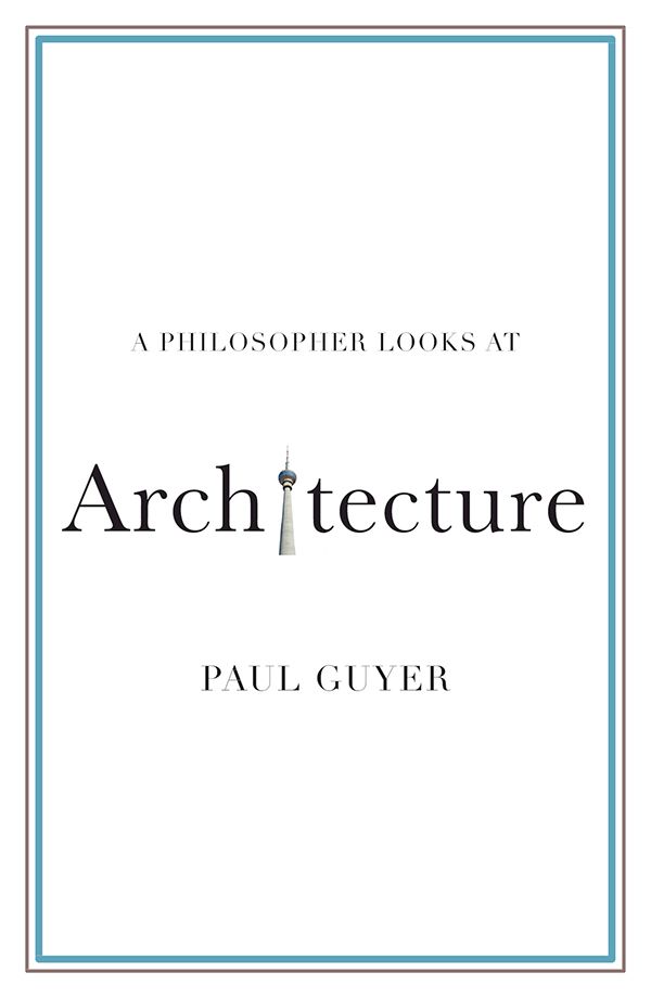 A Philosopher Looks At Architecture Paul Guyer