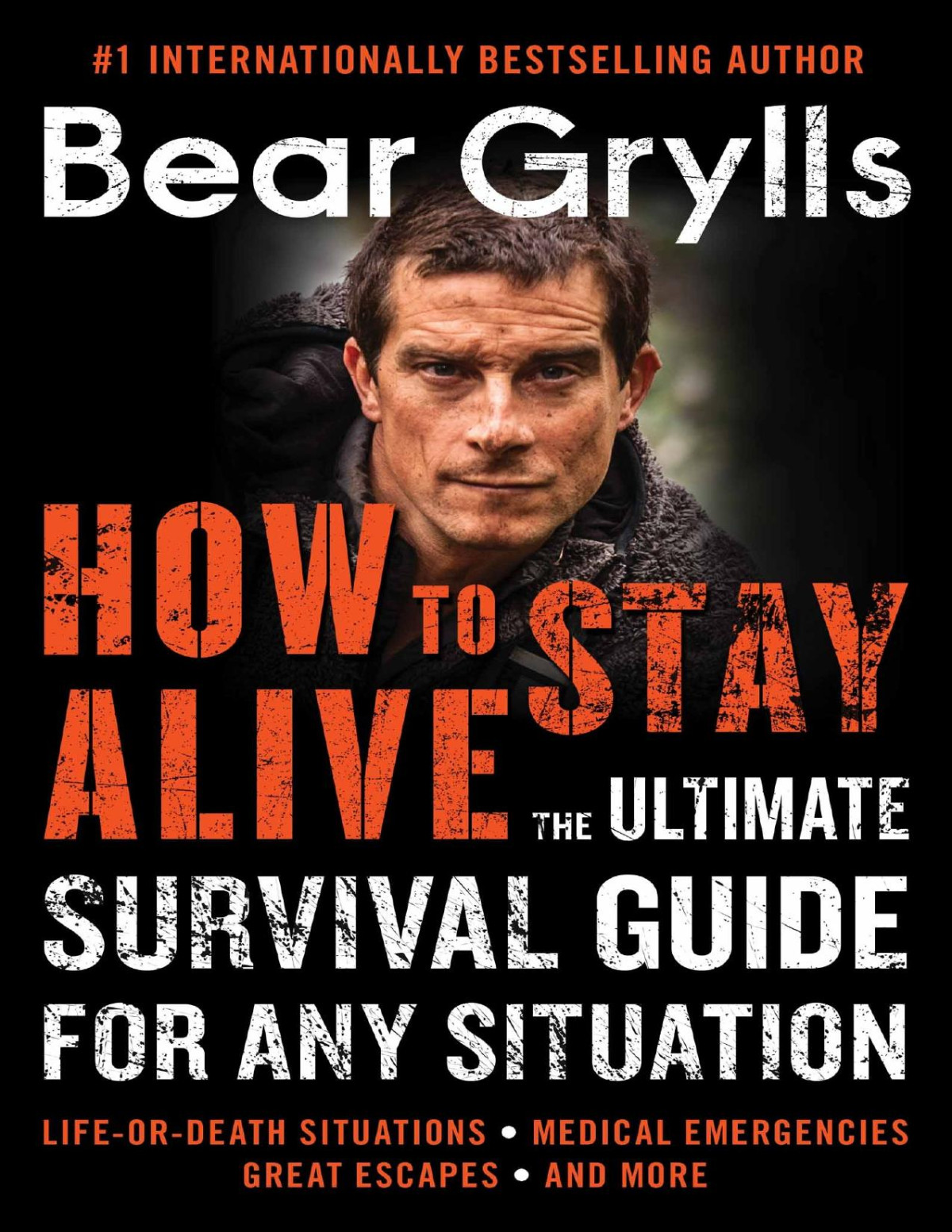 How To Stay Alive The Ultimate Survival Guide For Any Situation Bear Grylls