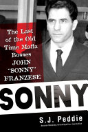 Sonny The Last Of The Old Time Mafia Bosses John Sonny Franzese S J Peddie
