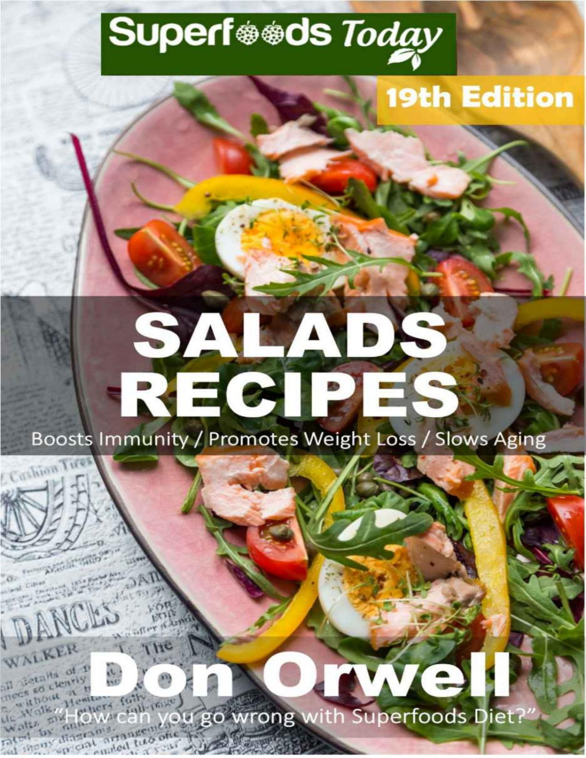 Salad Recipes Over 220 Quick Easy Gluten Free Low Cholesterol Whole Foods Recipes Full Of Antioxidants Phytochemicals Salads Recipes Book 19 Don Orwell