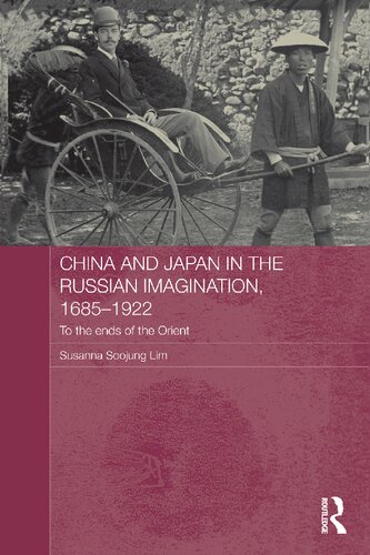 China And Japan In The Russian Imagination 16851922 To The Ends Of The Orient Susanna Soojung Lim