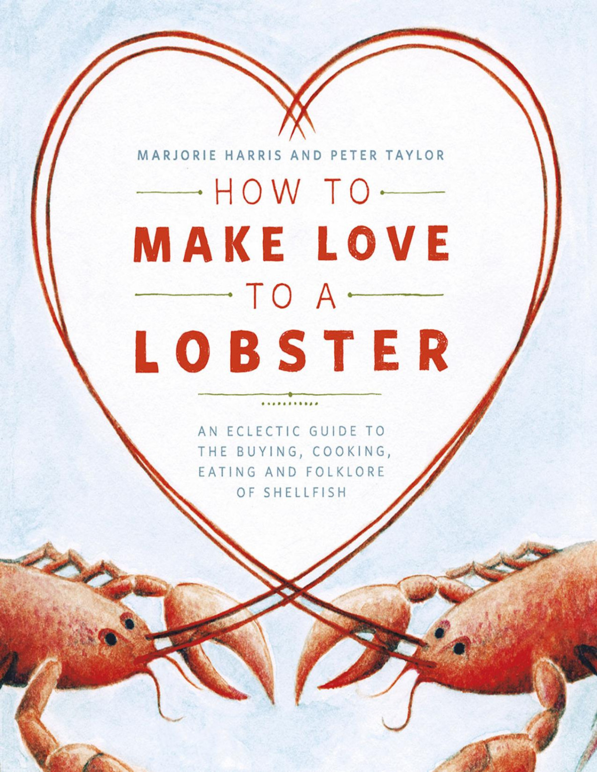 How To Make Love To A Lobster Marjorie Harris