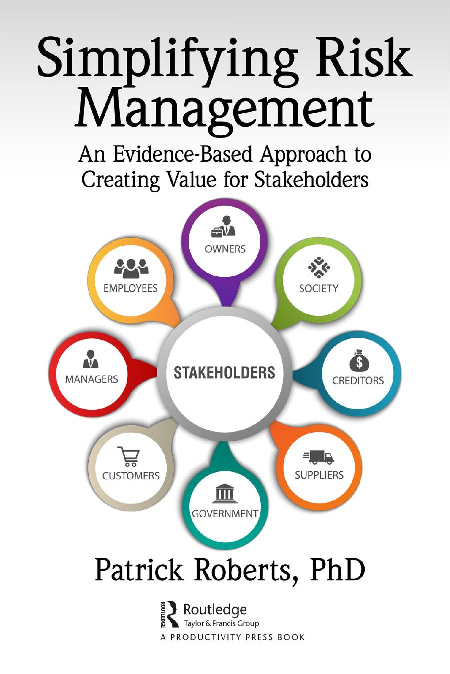 Simplifying Risk Management An Evidencebased Approach To Creating Value For Stakeholders Patrick Roberts
