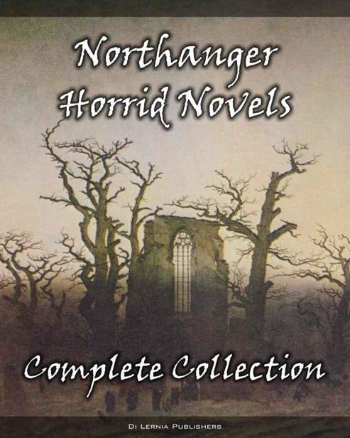 The Complete Northanger Horrid Novel Collection 9 Books Of Gothic Romance And Horror Parsons