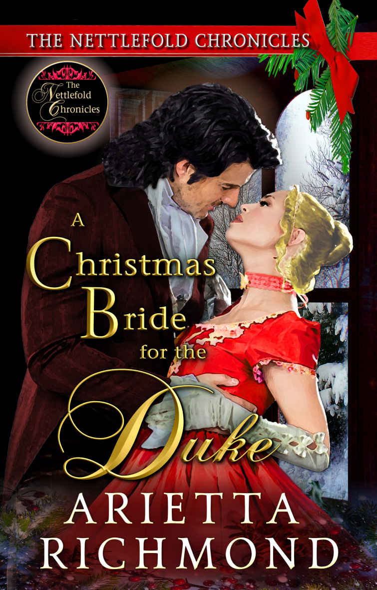 A Christmas Bride For The Duke The Nettlefold Chronicles 4 1st Edition Arietta Richmond