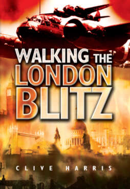 Walking The London Blitz Clive Harris