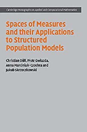 Spaces Of Measures And Their Applications To Structured Population Models Christian Dll