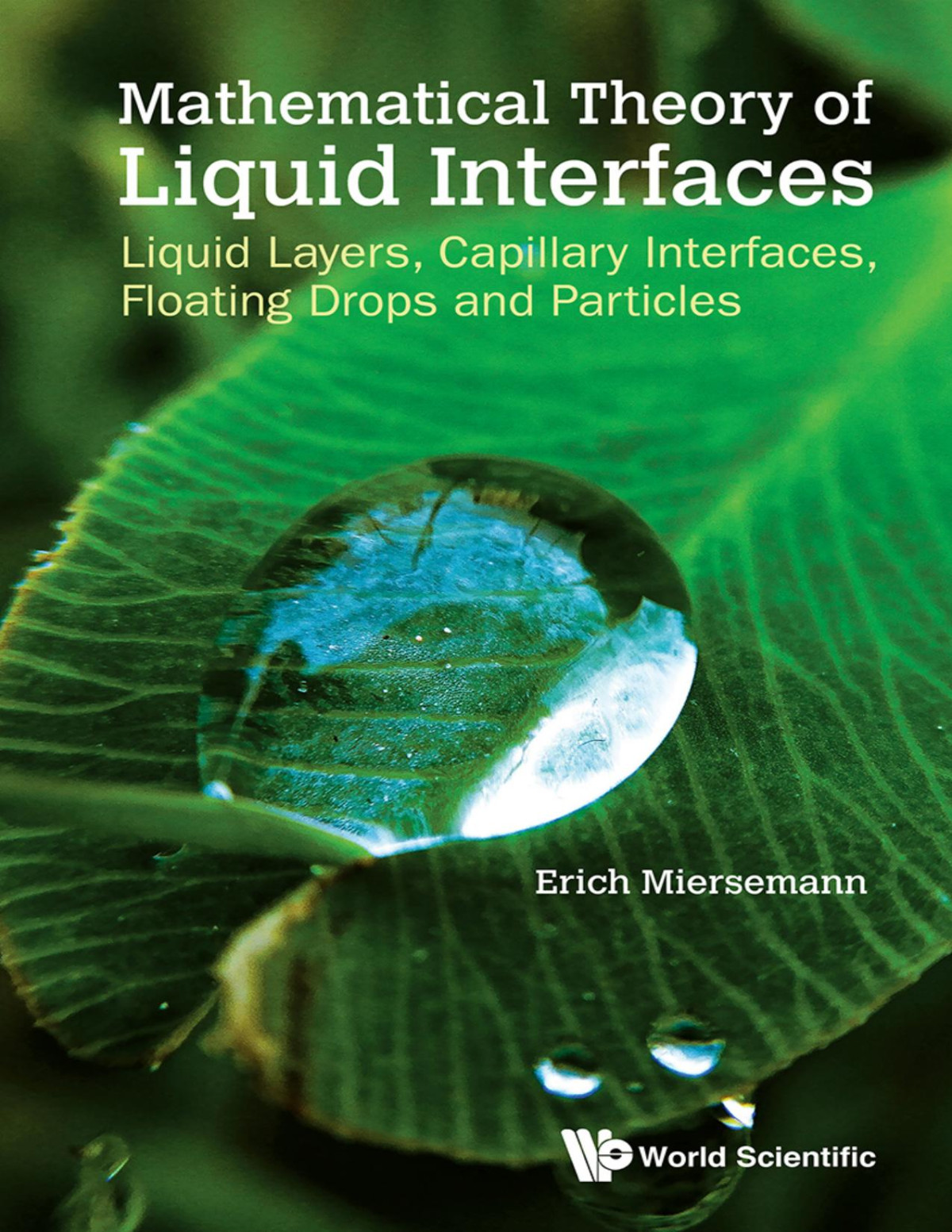 Mathematical Theory Of Liquid Interfaces Liquid Layers Capillary Interfaces Floating Drops And Particles Erich Miersemann