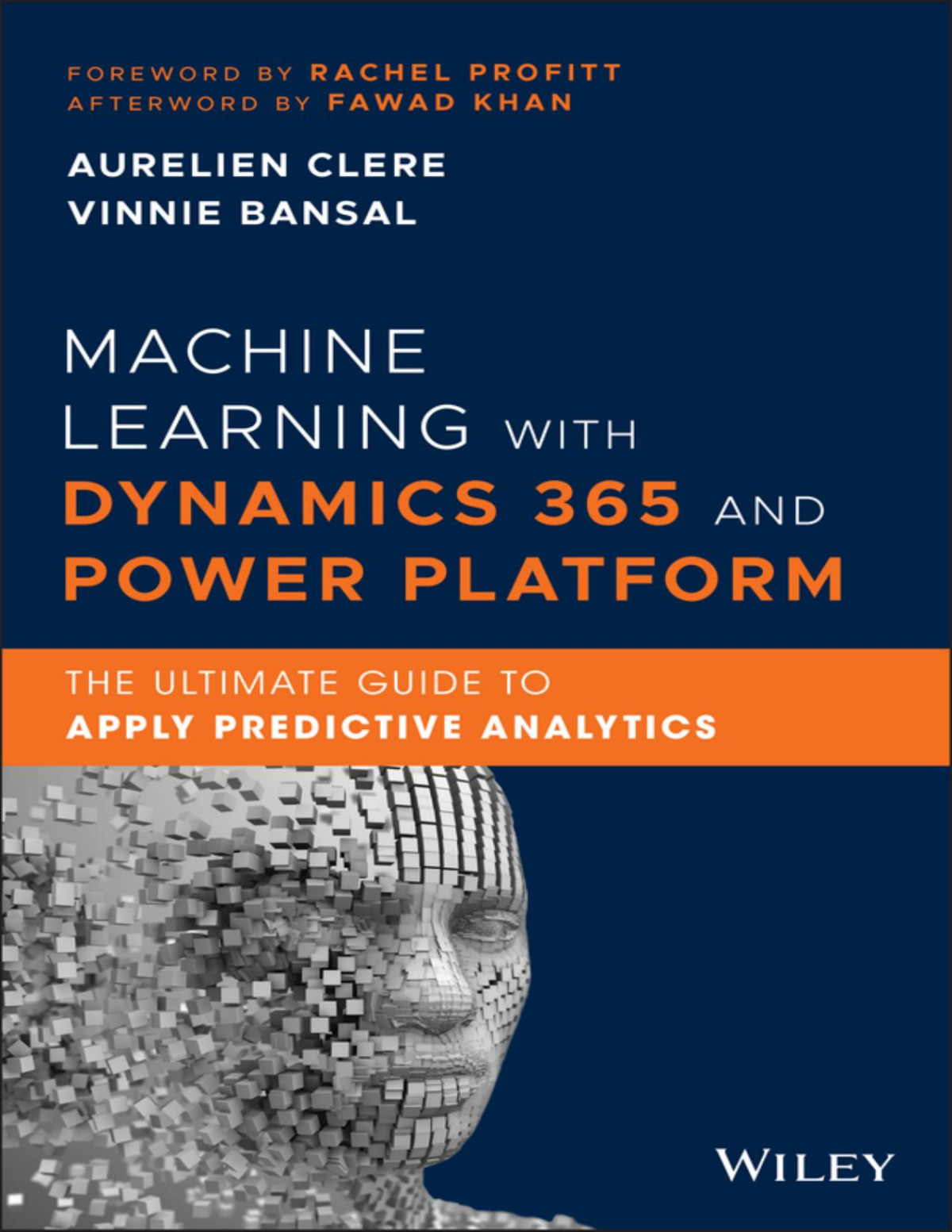 Machine Learning With Dynamics 365 And Power Platform The Ultimate Guide To Apply Predictive Analytics Aurelien Clere Vinnie Bansal