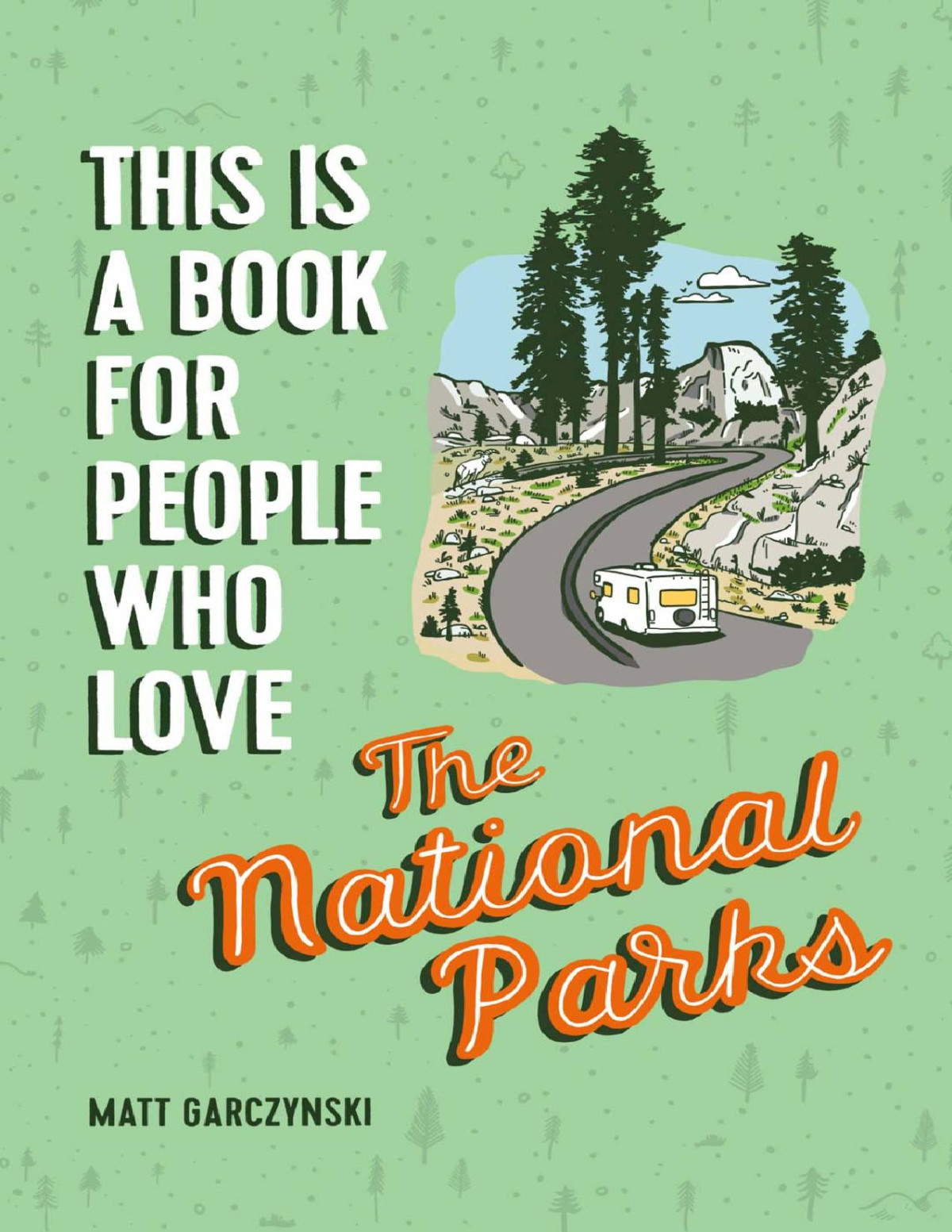 This Is A Book For People Who Love The National Parks Matt Garczynski