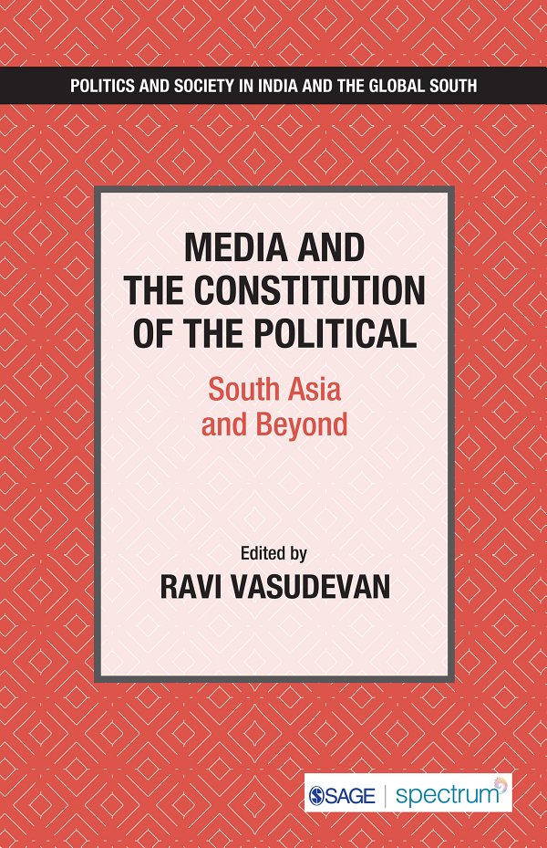 Media And The Constitution Of The Political Ravi Vasudevan