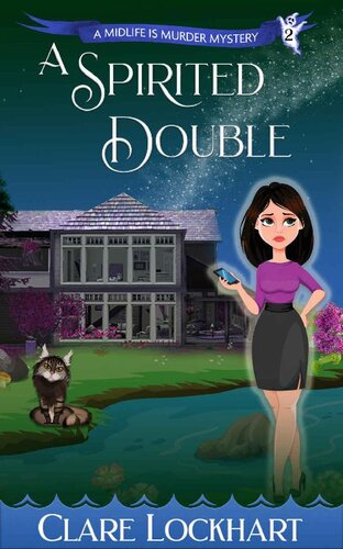 A Spirited Double A Paranormal Cozy Mystery Book 2 Midlife Is Murder Series Clare Lockhart