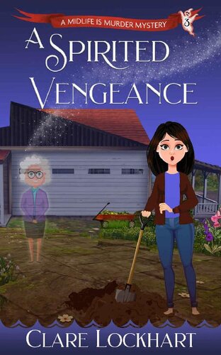 A Spirited Vengeance A Paranormal Cozy Mystery Book 3 Midlife Is Murder Series Clare Lockhart