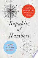 Republic Of Numbers Unexpected Stories Of Mathematical Americans Through History David Lindsay Roberts
