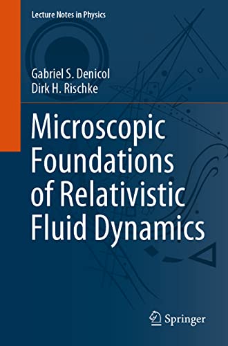 Microscopic Foundations Of Relativistic Fluid Dynamics 1st Ed 2021 Gabriel S Denicol