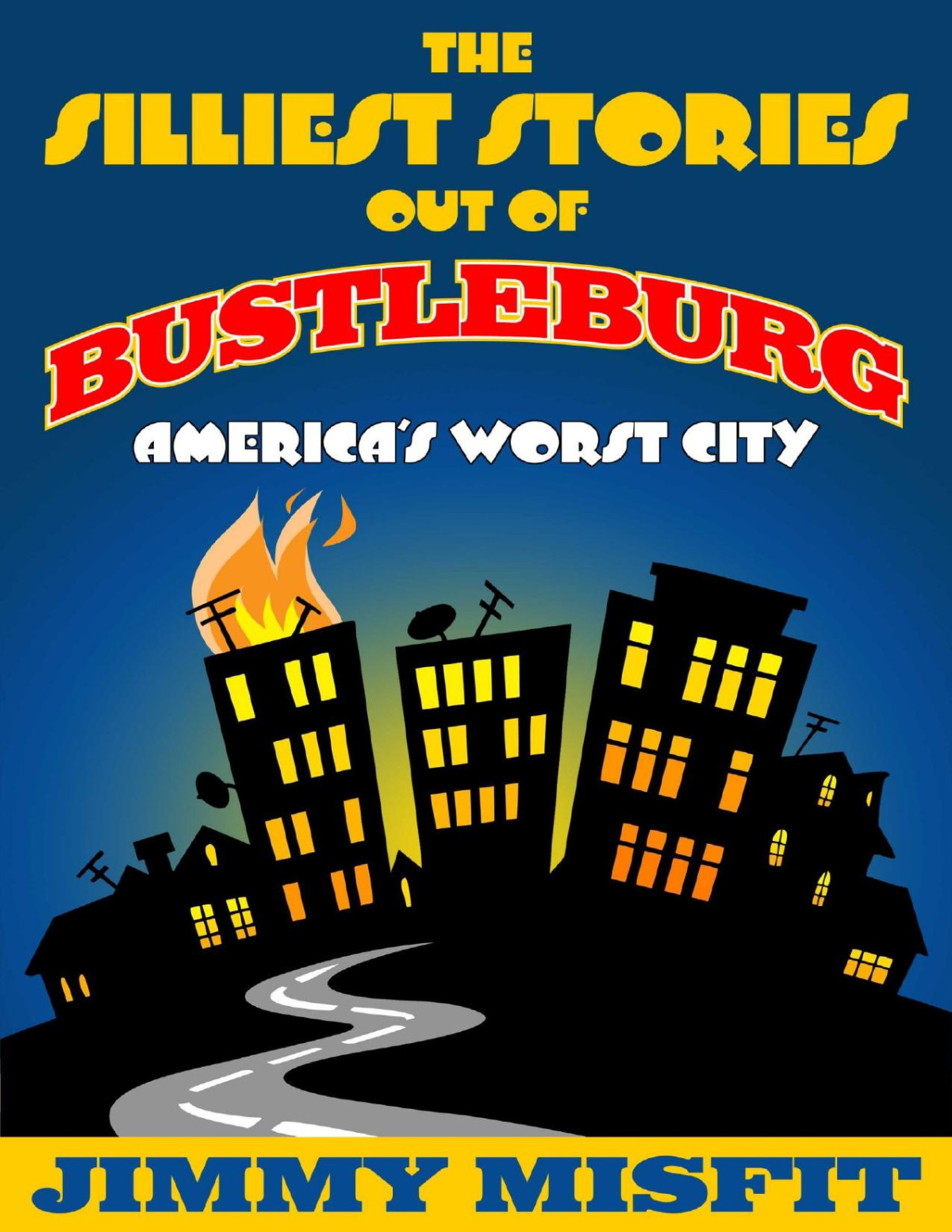 The Silliest Stories Out Of Bustleburg Jimmy Misfit