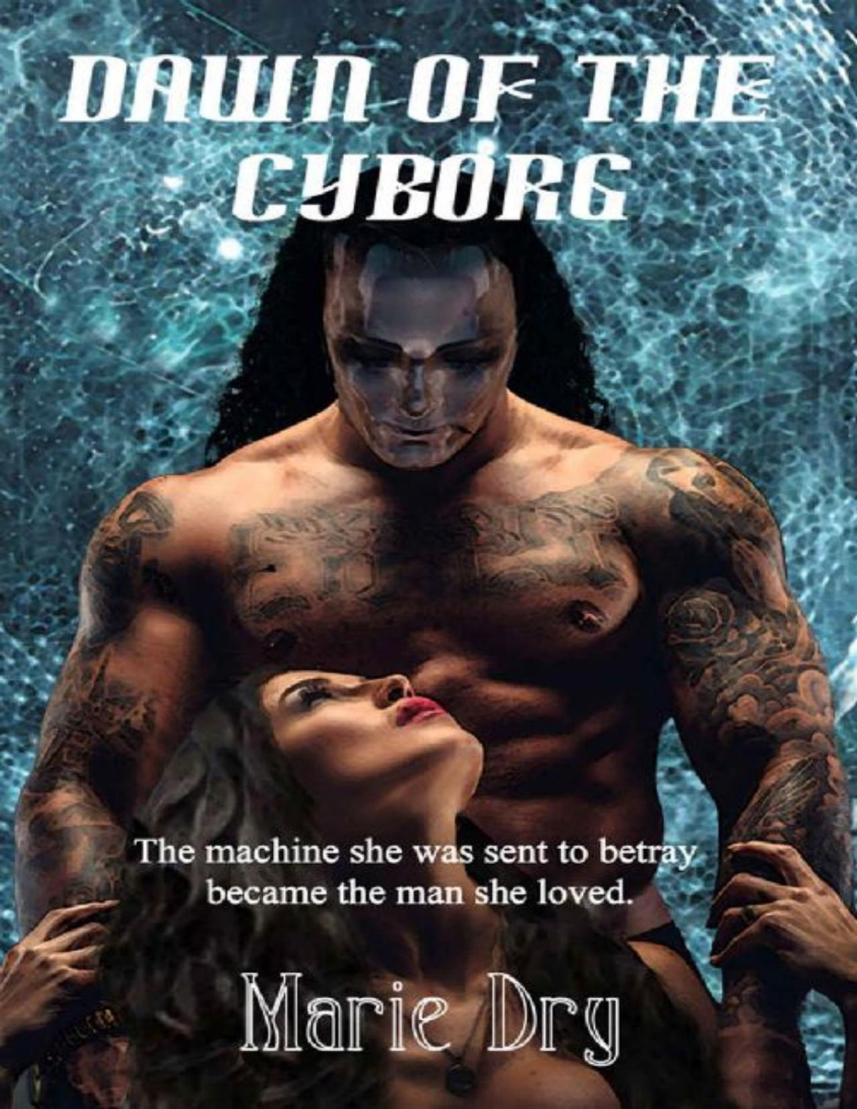 Dawn Of The Cyborg Marie Dry
