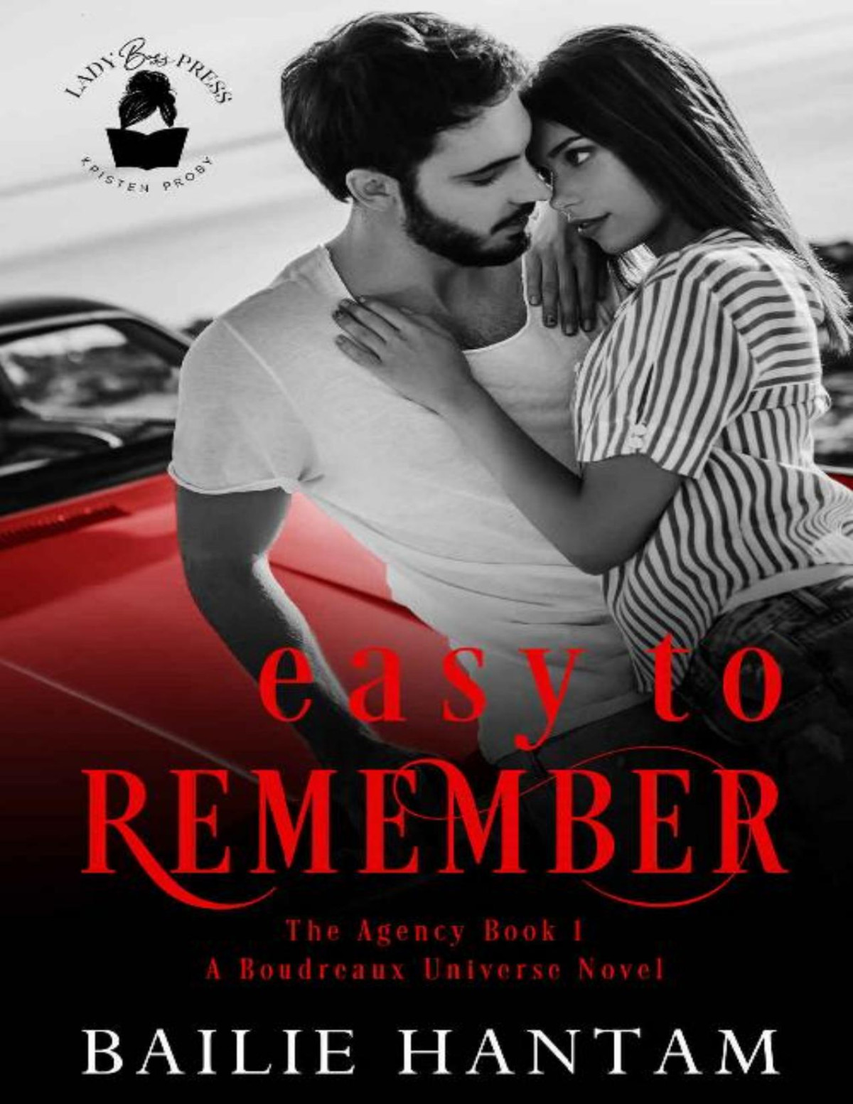 Easy To Remember A Boudreaux Universe Novel The Agency Book 1 Bailie Hantam Lady Boss Press