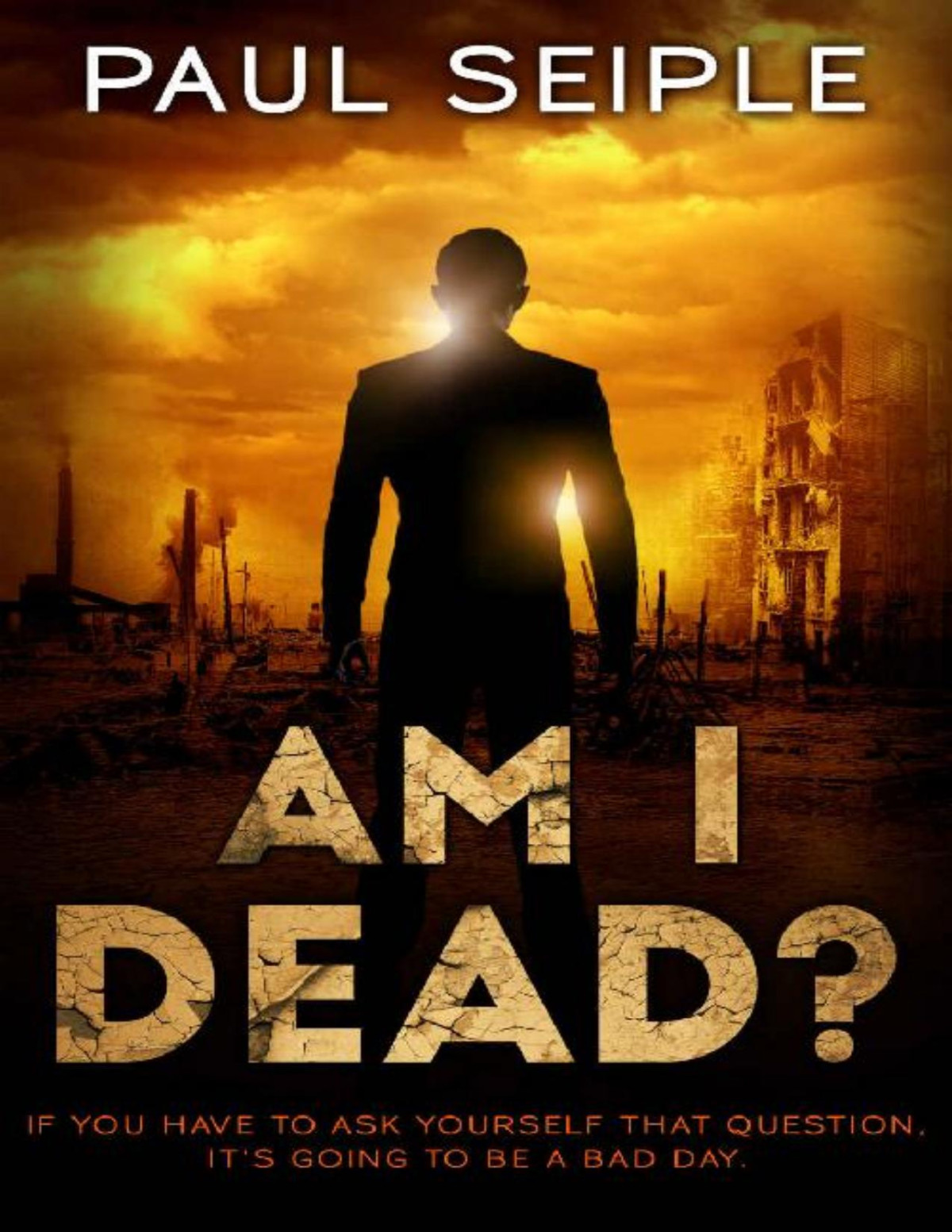 Am I Dead A Postapocalyptic Thriller The Great Dying Book 2 Paul Seiple