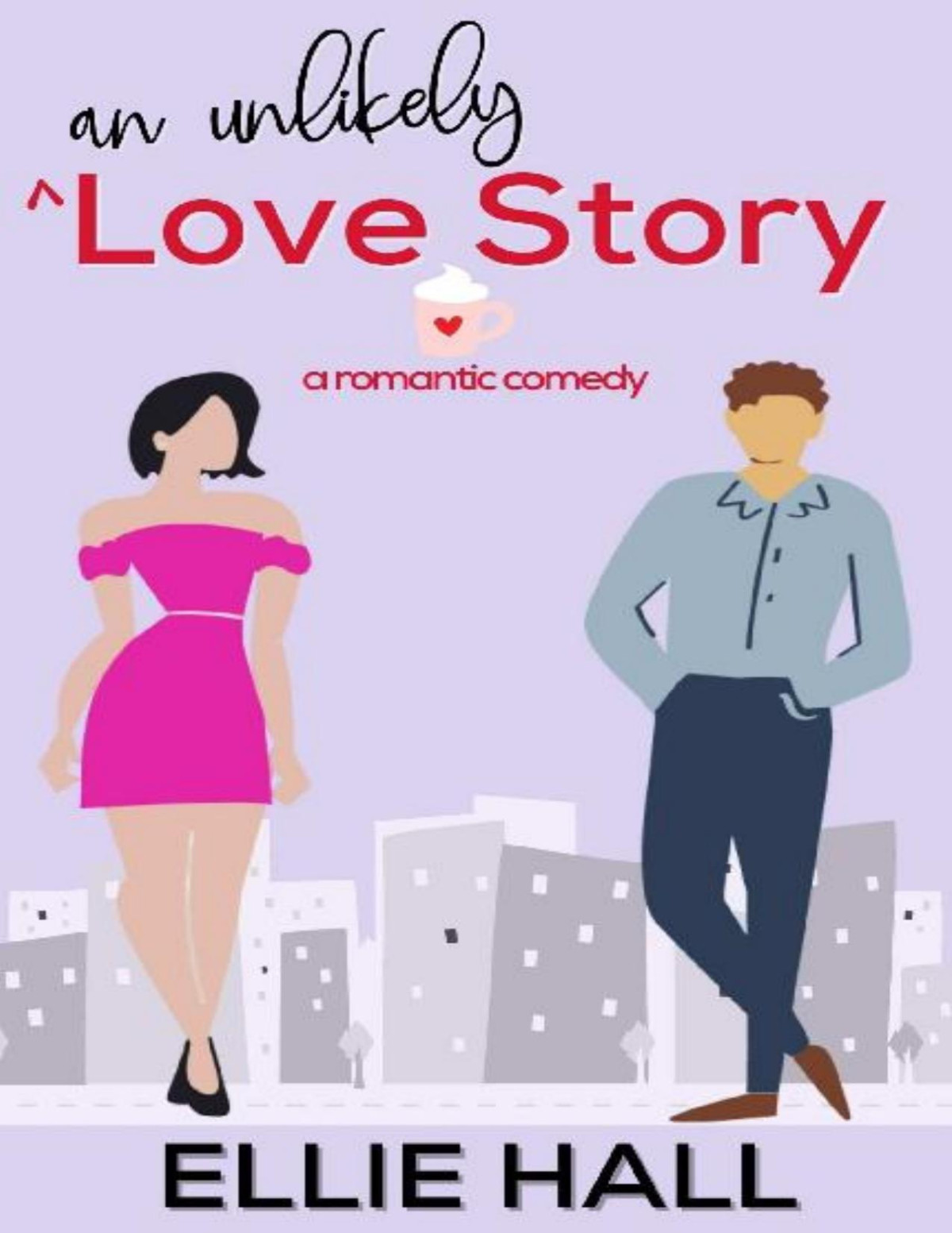 An Unlikely Love Story Falling Into Happily Ever After 3 Ellie Hall
