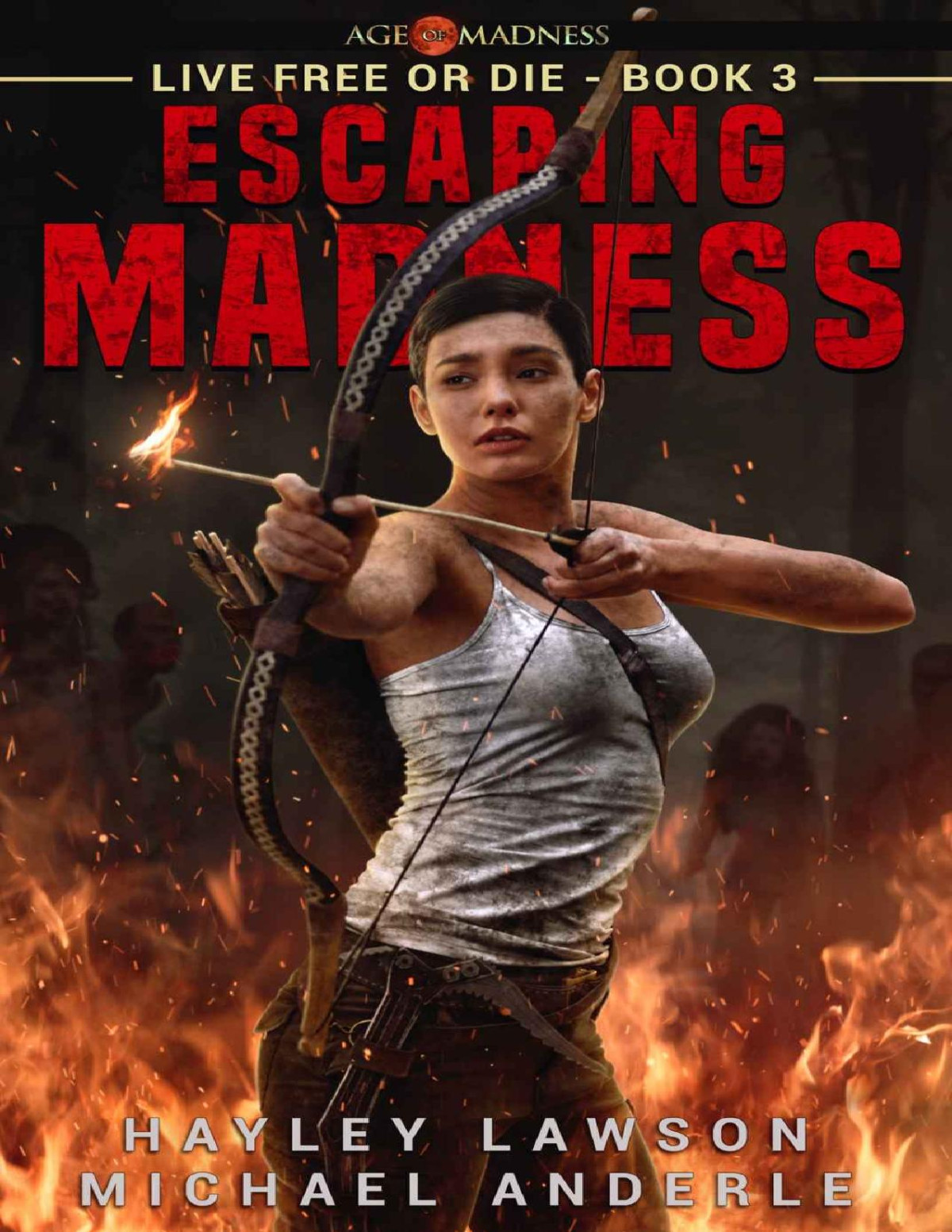 Escaping Madness Age Of Madness A Kurtherian Gambit Series Live Free Or Die Book 3 Hayley Lawson Michael Anderle