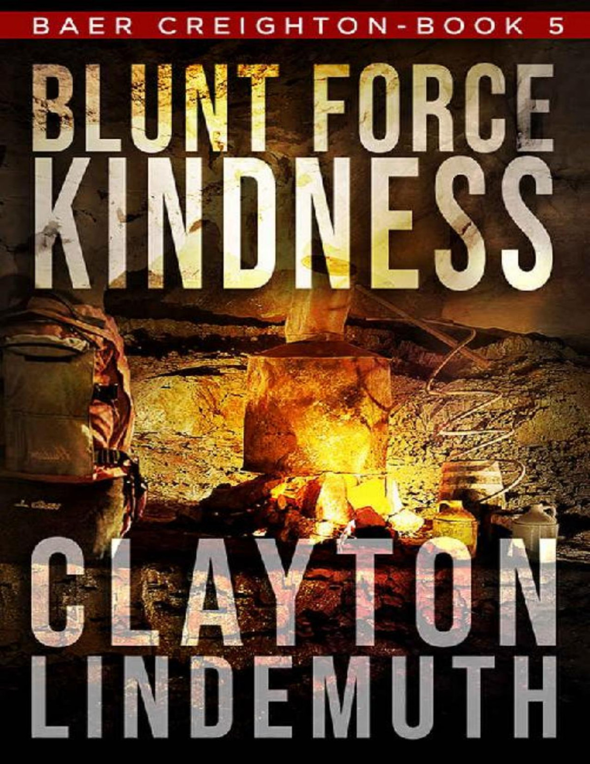 Blunt Force Kindness Baer Creighton Book 5 Clayton Lindemuth