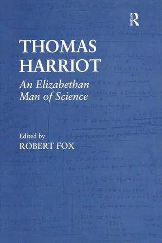 Thomas Harriot An Elizabethan Man Of Science Robert Fox