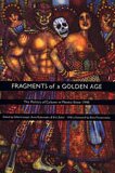 Fragments Of A Golden Age The Politics Of Culture In Mexico Since 1940 Gilbert M Joseph Editor