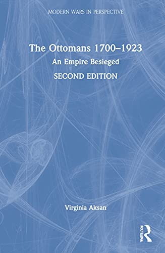 The Ottomans 17001923 An Empire Besieged 2nd Edition Virginia Aksan
