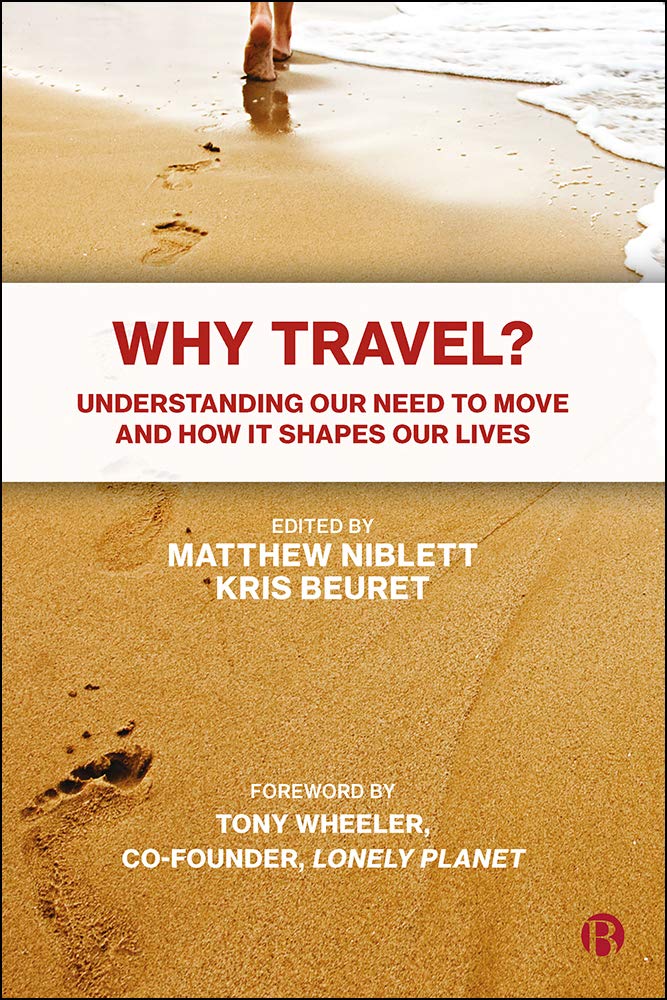 Why Travel Understanding Our Need To Move And How It Shapes Our Lives 1st Edition Matthew Niblett