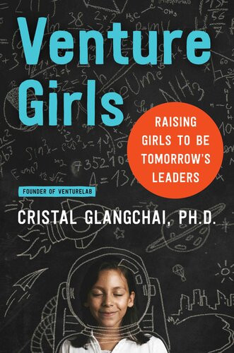 Venturegirls Raising Girls To Be Tomorrows Leaders 1st Edition Cristal Glangchai