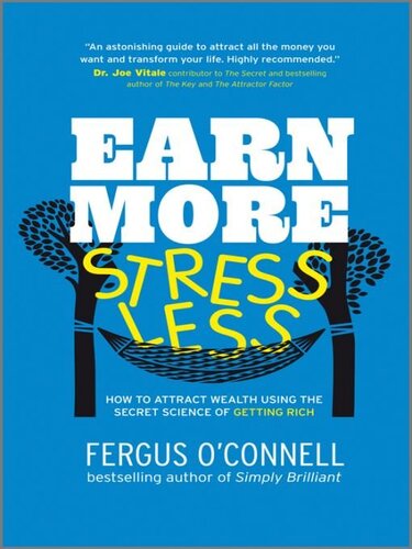 Earn More Stress Less How To Attract Wealth Using The Secret Science Of Getting Rich Your Practical Guide To Living The Law Of Attraction 1st Edition Fergus Oconnell