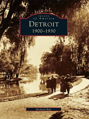 Detroit 19001930 1st Edition Richard Bak