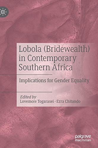 Lobola Bridewealth In Contemporary Southern Africa Implications For Gender Equality 1st Ed 2021 Lovemore Togarasei Editor
