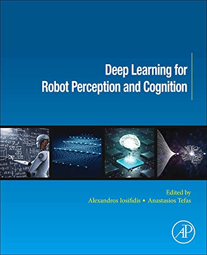 Deep Learning For Robot Perception And Cognition 1st Edition Alexandros Iosifidis Editor